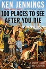 100 Places to See After You Die - Ken Jennings - 9781501131615