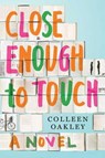 Close Enough To Touch - OAKLEY,  Colleen - 9781501139260