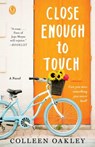 CLOSE ENOUGH TO TOUCH - Colleen Oakley - 9781501139291