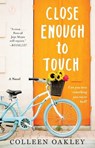 CLOSE ENOUGH TO TOUCH - Colleen Oakley - 9781501139291