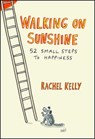 Walking on Sunshine: 52 Small Steps to Happiness - Rachel Kelly - 9781501146466