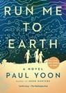 Run Me to Earth - Paul Yoon - 9781501154065
