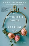 The Optimist's Guide to Letting Go - Amy E. Reichert - 9781501154959