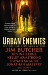 Urban Enemies - Jim Butcher ; Kevin Hearne ; Seanan McGuire ; Kelley Armstrong ; Jonathan Maberry ; Jeff Somers - 9781501155093