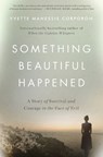Something Beautiful Happened - Yvette Manessis Corporon - 9781501161131