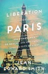 The Liberation of Paris - SMITH,  Jean Edward - 9781501164927