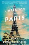 The Liberation of Paris - Jean Edward Smith - 9781501164941