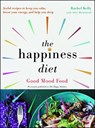 The Happiness Diet: Good Mood Food - Rachel Kelly - 9781501165641