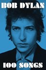 Dylan, B: 100 Songs - Bob Dylan - 9781501173363
