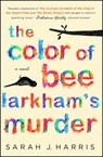 The Color of Bee Larkham's Murder - Sarah J. Harris - 9781501187902
