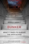 Bunker: What It Takes to Survive the Apocalypse - Bradley Garrett - 9781501188565