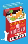 Cheer Up, Mr. Widdicombe - Evan James - 9781501199622
