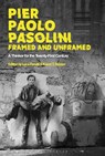 Pier Paolo Pasolini, Framed and Unframed - LUCA (OHIO STATE UNIVERSITY,  USA) Peretti ; Karen T. (Yale University, USA) Raizen - 9781501328893