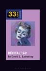 Edith Piaf's Recital 1961 - David L. (Emeritus Professor of Contemporary French Culture) Looseley - 9781501362101
