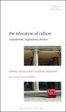 The Relocation of Culture - Professor or Dr. Simona (Associate Professor of Comparative Humanities Bertacco ; Professor or Dr. Nicoletta (Associate Professor of English Literature and Cultural Studies Vallorani - 9781501365225