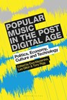 Popular Music in the Post-Digital Age - Professor Ewa (University of Lancashire Mazierska ; Les (University of Central Lancashire Gillon ; Tony (University of Central Lancashire Rigg - 9781501365362