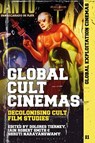 Global Cult Cinemas - Iain Robert (King’s College London Smith ; Dolores (University of Sussex Tierney ; Shruti (University of St Andrews Narayanswamy - 9781501375200