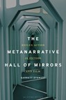 The Metanarrative Hall of Mirrors - Professor or Dr. Garrett (James O. Freedman Professor of Letters Stewart - 9781501388781