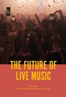 The Future of Live Music - Professor Ewa (University of Lancashire Mazierska ; Les (University of Central Lancashire Gillon ; Tony (University of Central Lancashire Rigg - 9781501391743