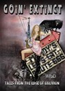 Goin' Extinct: Tales From the Edge of Oblivion - WP aD ; Mandy White ; Marla Todd ; David W. Stone ; David Hunter ; J. Harrison Kemp ; Michael Haberfelner ; Nathan Tackett ; Diana Garcia ; Jade M. Phillips ; Mike Cooley ; Gina McKnight ; Val Fox ; S.E. Springle ; Sara Jane - 9781501405358