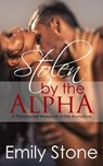 Stolen by the Alpha (Paranormal Werewolf Shifter Romance) - Emily Stone - 9781501412516