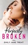 Perfectly Broken - Emily Jane Trent - 9781501432019