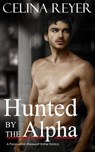 Hunted by the Alpha (Paranormal Werewolf Erotica) - Celina Reyer - 9781501449413