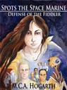 Spots the Space Marine: Defense of the Fiddler - M.C.A. Hogarth - 9781501473890