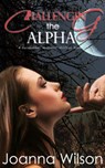 Challenging the Alpha (Paranormal Werewolf Romance) - Joanna Wilson - 9781501477621
