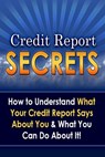 Credit Report Secrets: How to Understand What Your Credit Report Says About You and What You Can Do About It! - Daniel S. Carballo - 9781501494499