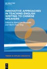 Innovative Approaches in Teaching English Writing to Chinese Speakers - Mark Feng Teng ; Barry Lee Reynolds - 9781501521034