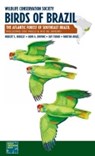 Wildlife Conservation Society Birds of Brazil - Robert S. Ridgely ; John A. Gwynne ; Guy Tudor ; Martha Argel - 9781501704536