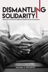 Dismantling Solidarity - Michael A. McCarthy - 9781501713170