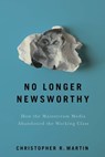 No Longer Newsworthy - Christopher R. Martin - 9781501735257