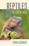 Reptiles of Costa Rica - Twan Leenders - 9781501739538