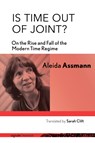 Is Time out of Joint? - Aleida Assmann - 9781501742439