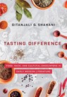 Tasting Difference - Gitanjali G. Shahani - 9781501748707