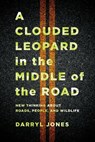 A Clouded Leopard in the Middle of the Road - Darryl Jones - 9781501763717
