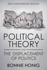 Political Theory and the Displacement of Politics - Bonnie Honig - 9781501768446