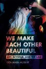 We Make Each Other Beautiful - Yxta Maya Murray - 9781501775598