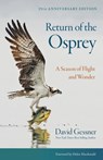 Return of the Osprey: A Season of Flight and Wonder - David Gessner - 9781501783746