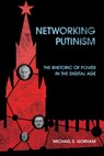 Networking Putinism - Michael S. Gorham - 9781501785429