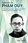 Memoirs of Pham Duy, a Vietnamese Musician in a Turbulent Century - Eric Henry - 9781501786013