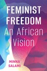 Feminist Freedom: An African Vision - Minna Salami - 9781501787232