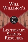 Will Willimon's Lectionary Sermon Resource, Year C Part 2 - William H. Willimon - 9781501847318