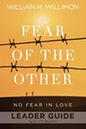 Fear of the Other Leader Guide - William H. Willimon - 9781501857300