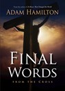 Final Words From the Cross - Adam Hamilton - 9781501858475