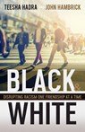 Black and White - HADRA,  Teesha ; Hambrick, John - 9781501879173
