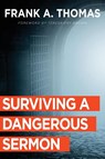 Surviving a Dangerous Sermon - Frank A. Thomas - 9781501896545