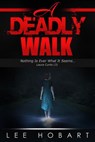 A Deadly Walk - Lee Hobart - 9781502203267